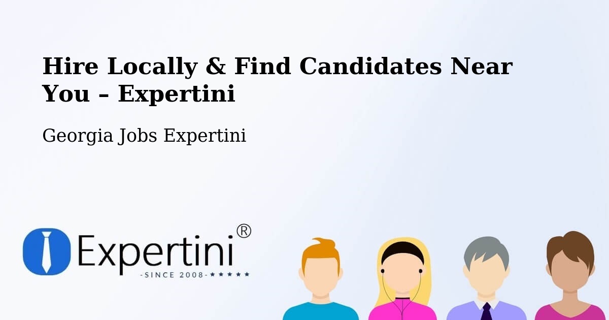 Hire Locally in Georgia – Find Qualified Candidates Near You - Georgia Jobs Expertini